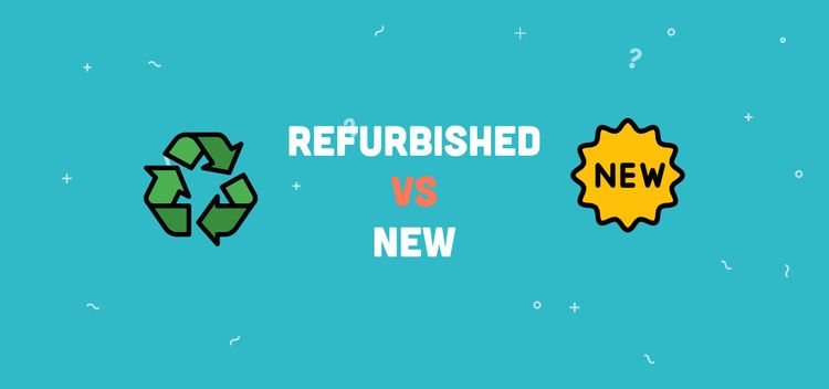 What is the difference between a new VS refurbished product?